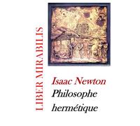 Isaac Newton, Philosophe hermétique: revue LIBER MIRABILIS n°124