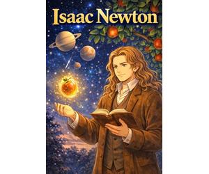 Isaac Newton: Science Genius Gravity Physics Discovery Innovation Story Biography