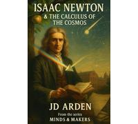 Isaac Newton: The Calculus of the Cosmos