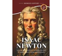 Isaac Newton: Une histoire de persévérance et d'innovation pour les enfants curieux et les passionnés d'histoire