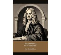 Isaac Newton : vie et curiosités: L'hommage officiel au génie qui a changé le monde de la science
