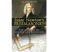 Isaac Newton's Freemasonry Alain Bauer (Auteur)