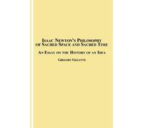 Isaac Newton's Philosophy Of Sacred Space And Sacred Time