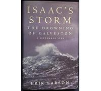 Isaac’s Storm: The Drowning of Galveston, 8 September 1900