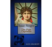 Isaac Singer: The First Capitalist
