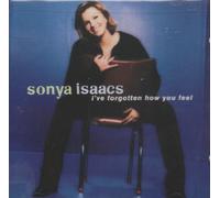 Isaacs, Sonya - I've Forgotten How You Feel