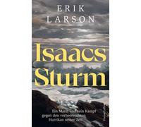 Isaacs Sturm. Ein Mann und sein Kampf gegen den verheerendsten Hurrikan seiner Zeit New York Times Bestseller | Eine der größten Naturkatastrophen der Geschichte - Erik Larson - HarperCollins eBook - 