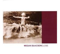 Isaacson, Megan - Close
