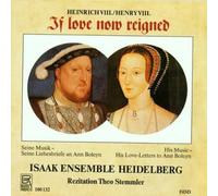 Isaak Ensemble Heidelberg – If Love Now Reigned : Sa Musique et ses lettres à Ann Boleyn