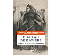 Isabeau de Bavière Reine la plus exécrée de France - Christine Rérat-Maintigneux - Fayard - broché - Biographie