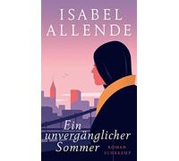 Isabel Allende Ein unvergänglicher Sommer: Roman Von der Autorin des (Poche)
