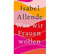 Isabel Allende Svenja Was wir Frauen wollen: Das perfekte Muttertagsge (Poche)