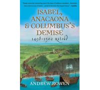 Isabel, Anacaona & Columbus's Demise: 1498-1502 Retold