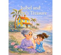 Isabel and Mami’s Treasure: A Story of Family, Remembrance, and Love