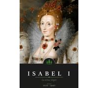 Isabel I de Inglaterra: La Reina Virgen