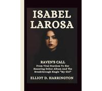 ISABEL LAROSA: Raven’s Call - From Viral Stardom to Her Haunting Debut Album and the Breakthrough Single “My Girl”