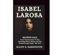 ISABEL LAROSA: Raven’s Call - From Viral Stardom to Her Haunting Debut Album and the Breakthrough Single “My Girl”