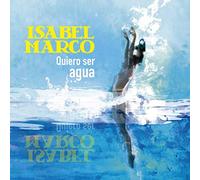 Isabel Marco - Quiero Ser Agua