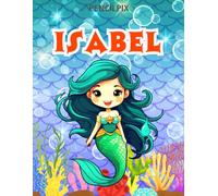 Isabel: Personalized Coloring Book For Isabel: Theme: Mermaid | Perfect Birthday Gift For Isabel | Ages: 4-8