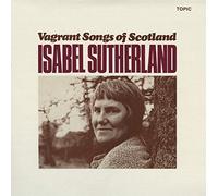 Isabel Sutherland - Vagrant Songs Of Scotland