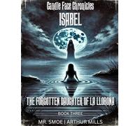 Isabel: The Forgotten Daughter of La Llorona