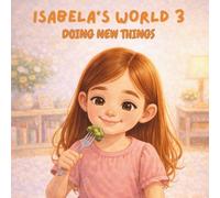 ISABELA’S WORLD: Doing New Things. Part 3 of the Isabela’s World series. This story follows Isabela, a five-year-old autistic girl, as she tries new ... her kindergarten journey.: DOING NEW THINGS