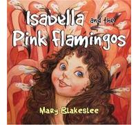 Isabella and the Pink Flamingos by Mary Blakeslee Mary Blakeslee (Auteur)