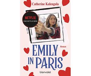 Isabella Bautz Emily in Paris: Roman - Der Roman zum großen NETFLIX-Ser (Poche)