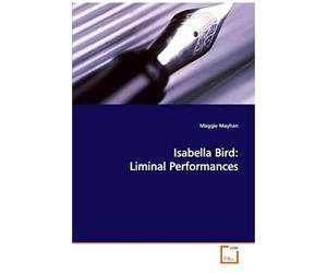 Isabella Bird: Liminal Performances