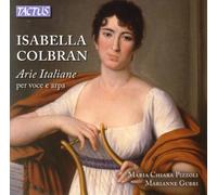 Isabella Colbran : Aria Italiennes pour Voix et Harpe. Pizzoli, Gubri.