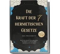 Isabella F&auml Die Kraft der 7 hermetischen Gesetze - Das Praxisbuch: W (Poche)