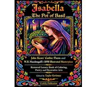 Isabella or the Pot of Basil: John Keats’ Gothic Poem and W.B. Macdougall’s 1898 Illustrated Masterpiece - 8.5 x 11 Inch Restored Luxury Book of Coloring, Poetry and Decorative Arts - Black Back Cover