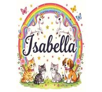 Isabella Personalized Sketch Book: Glossy Cover with 100+ Pages for drawing, coloring and using imagination. First few sheets have idea starters. ... go, and better than screens and electronics.