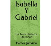 Isabella Y Gabriel: Un Amor Hasta La Eternidad