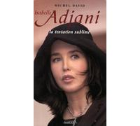 Isabelle Adjani: La tentation sublime