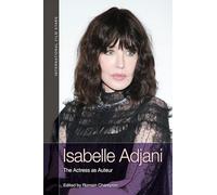 Isabelle Adjani: The Actress as Auteur