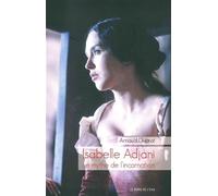 Isabelle Adjani,Un Mythe de l'Incarnation - Arnaud Duprat - Le Bord De L'eau Eds - broché - Biographie