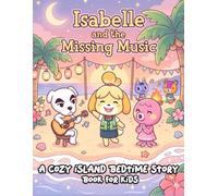 Isabelle and the Missing Music: Animals Crossing Bedtime Story Book for Kids - Cute Island Animal Friends, Cozy Nighttime Reading, Calm Story for Toddlers and Young Children