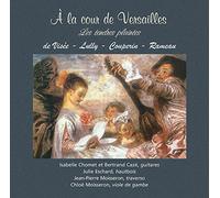 Isabelle Chomet - A la Cour de Versailles, les Tendres Plaintes