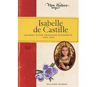 Isabelle de Castille Journal d'une princesse espagnole (1466-1469) - Carolyn Meyer - Gallimard jeunesse - cartonné - Roman junior dès 9 ans