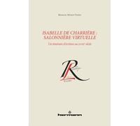 Isabelle de Charrière, salonnière virtuelle Un itinéraire d'écriture au XVIIIe siècle - Monique Moser-Verrey - Hermann - broché - Etude
