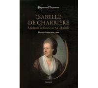Isabelle De Charrière - Un Destin De Femme Au Xviiie Siècle