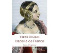 Sophie Cassagnes-Brouquet – Isabelle de France, reine d'Angleterre – Perrin