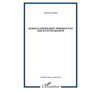 Isabelle Eberhardt, miroir d'une âme et d'une société - Mohamed Maalej - L'harmattan - broché - Biographie