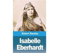 Isabelle Eberhardt - Robert Randau - Blurb Inc. - Livre en Anglais Robert RandauRobert Randau (Auteur)