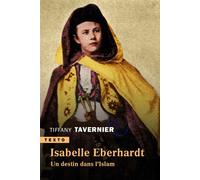 Isabelle Eberhardt Un destin dans l'islam - Tiffany Tavernier - Tallandier - Poche - Biographie
