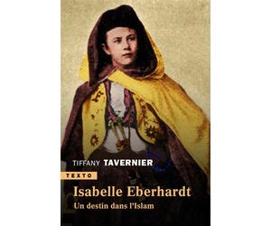 Isabelle Eberhardt Un destin dans l'islam - Tiffany Tavernier - Tallandier - Poche - Biographie