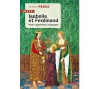 Isabelle et Ferdinand: Rois Catholiques d’Espagne