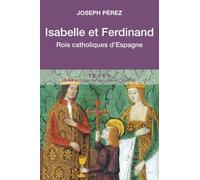 Isabelle et Ferdinand: Rois catholiques d'Espagne