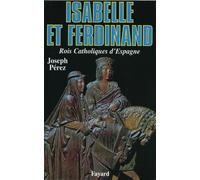 Isabelle et Ferdinand Rois Catholiques d'Espagne - Joseph Pérez - Fayard - broché - Livre